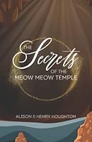 The Secrets of the Meow Meow Temple 1738710505 Book Cover
