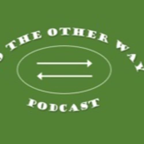 Go the Other Way Podcast, Season 2, Episode 20
