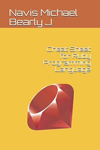 Cheat Sheet for Ruby Programming Language: J, Mr Navis Michael Bearly ...