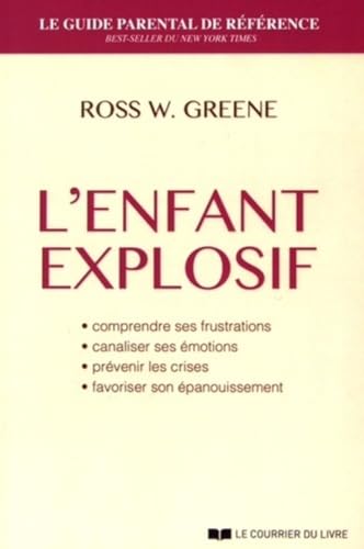 L'enfant explosif - Comprendre ses frustrations, canaliser ses émotions, prévenir les crises,...
