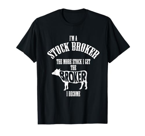I'm A Stock Broker T-Shirt