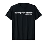 Photo Gallery burning man è stupido rave edm techno music festival house maglietta Photo Gallery burning man è stupido rave edm techno music festival house maglietta