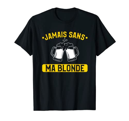Jamais Sans Ma Blonde Bière Boire T-Shirt