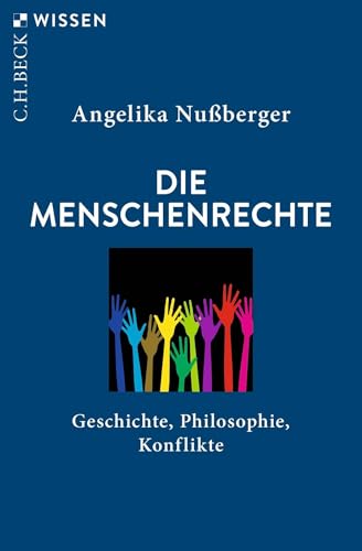 Die Menschenrechte: Geschichte, Philosophie, Konflikte (C.H.BECK Wissen)
