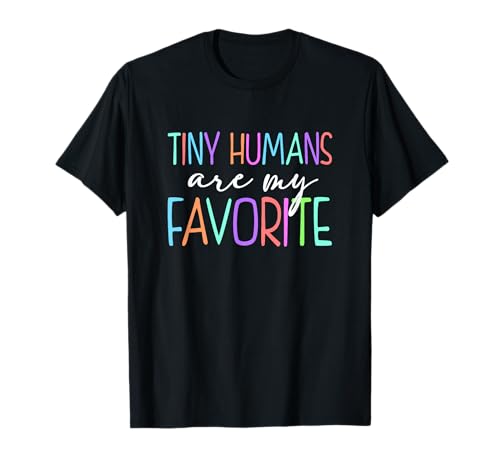 Tiny Humans are My Favorite Daycare Provider Teacher Daycare T-Shirt