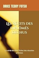Les Récits des diplômés déchus: La vérité derrière l’échec des réussites promises (French Edition) B0F6CW5ZQF Book Cover