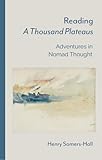 Reading A Thousand Plateaus: Adventures in Nomad Thought
