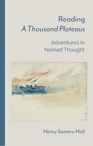 Reading A Thousand Plateaus: Adventures in Nomad Thought