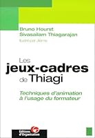 Les Jeux-cadres de Thiagi : techniques d'animation à l'usage du formateur 2708125354 Book Cover