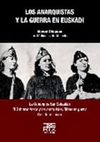 Los anarquistas y la guerra en Euskadi 847148434X Book Cover