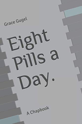 Eight Pills a Day.: A Chapbook