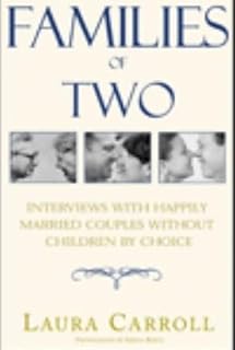 Families of Two: Interviews with Happily Married Couples Without Children by Choice