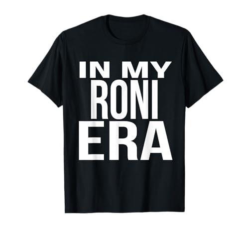 In My Roni Era Family Reunion Squad First Last Name T-Shirt