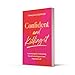 Confident and Killing It: From a certified life coach and positive psychology expert comes the new self-help guide to improving self-esteem and confidence, and setting your goals
