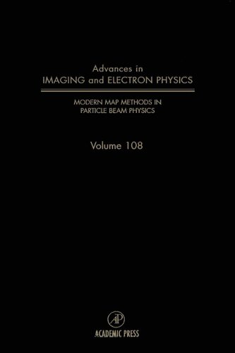 Modern Map Methods in Particle Beam Physics (Advances in Imaging and Electron Physics Book 108) (Volume 108)