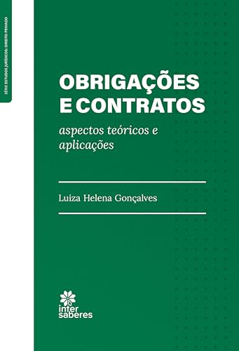 Obrigações e contratos:: aspectos teóricos e aplicações - Gonçalves, Luiza Helena