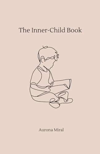 The Inner Child Book: A Journal to Listen, Love, and Finally Let Go