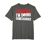 Shut Up Im Doing Game Changer for a Game Changer Baseball T-Shirt