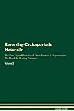 Reversing Cyclosporiasis Naturally The Raw Vegan Plant-Based Detoxification & Regeneration Workbook for Healing Patients. Volume 2