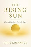 rising sun jeu regles  The Rising Sun: How to Rise Above Every Setback (English Edition)