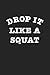 Price comparison product image Drop It Like a Squat: A 6x9 Inch Matte Softcover Journal Notebook With 120 Blank Lined Pages And A Gym Workout Cover Slogan