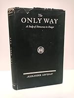 The Only Way: A Study of Democracy in Danger B0000CHSYC Book Cover