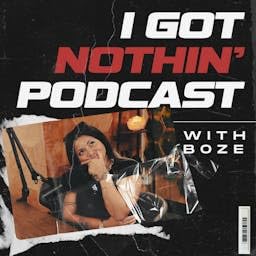 I Got Nothin' w/ Boze
