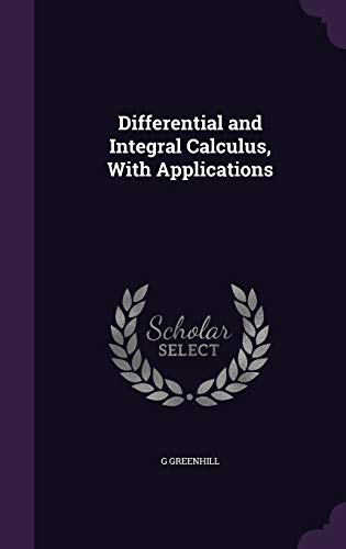 Differential and Integral Calculus, With Applications