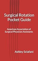 Surgical Rotation Pocket Guide: American Association of Surgical Physician Assistants B0D3VW1CR1 Book Cover