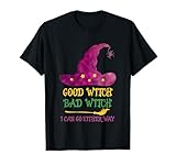 Good Witch Bad Witch I Can Go Either Way Halloween Costume T-Shirt