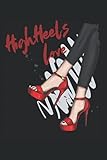 tolle high heels  High Heels Love: High Heels Love Notizbuch - Tolles liniertes Notizbuch - 120 linierte Seiten um Gedanken, Ideen und Eindrücke festzuhalten. Tolle ... und ein hot girl ist. Cooles Fashion Geschenk