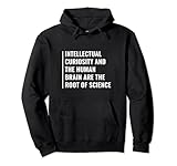 Intellektuelle Neugier ist Wurzel der Wissenschaft. Intellektuelles Zitat Pullover Hoodie
