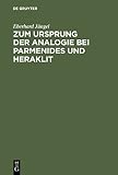 Zum Ursprung der Analogie bei Parmenides und Heraklit - Eberhard Jüngel 