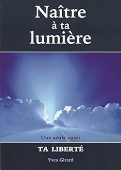 Paperback NAITRE A TA LUMIERE [French] Book