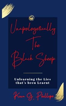 Paperback Unapologetically The Black Sheep: Unlearning the Lies that's been Learnt Book