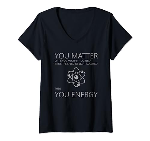 Mujer Funny Science Physics Camiseta - You Matter Then You Energy Camiseta Cuello V