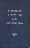 Industrial Relations in the Non-Union Plant: Toward a Better Understanding of the Question of Representation B000SL2X1K Book Cover