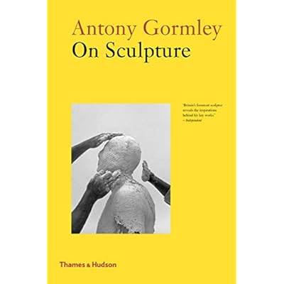 Antony Gormley on Sculpture