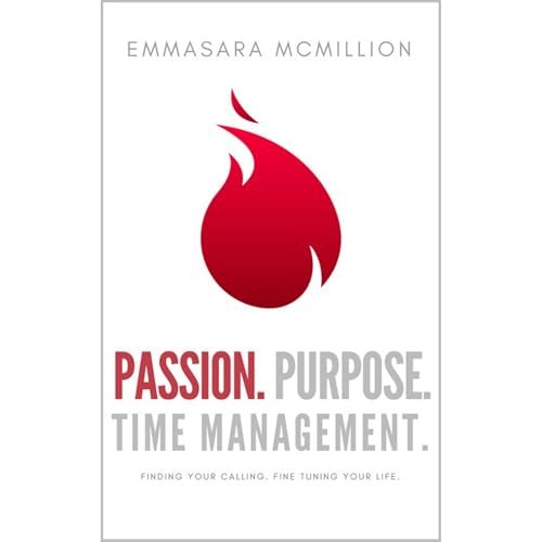 Passion, Purpose, Time Management by EmmaSara McMillion episode artwork