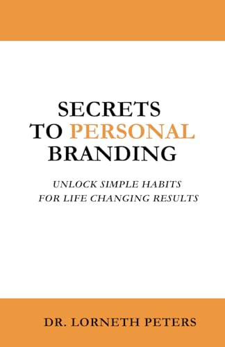 Secrets to Personal Branding: Unlock Simple Habits for Life Changing