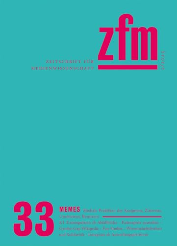 Zeitschrift für Medienwissenschaft 33: Jg. 17, Heft 2/2025: Aneignung Revisited: Memes (ZfM – Zeitschrift für Medienwissenschaft)