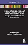 Visual Journalism and Verification at War: Norwegian and Swedish News Outlets Covering Ukraine (Disruptions)
