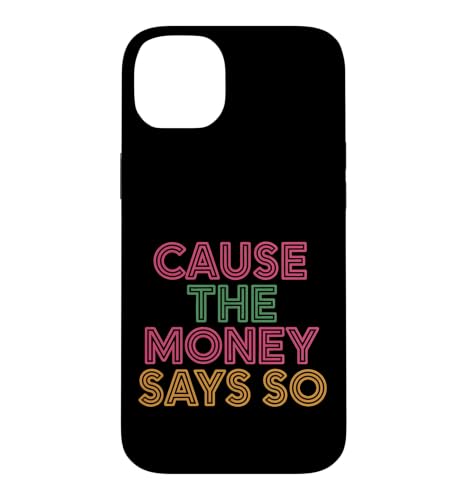 Cause The Money Says So Cash Finance Mindset - Case for iPhone 14 Plus