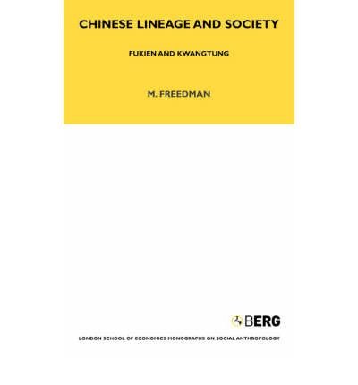 Chinese Lineage and Society: Fukien and Kwangtung (Monographs on Social Anthropology)