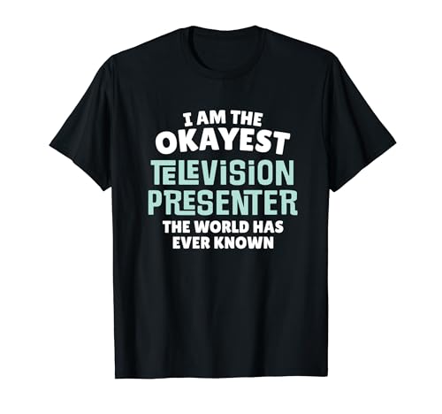 Divertido regalo de presentador de televisión - I'm the Okayest! Camiseta Divertido regalo de presentador de televisión - I'm the Okayest! Camiseta