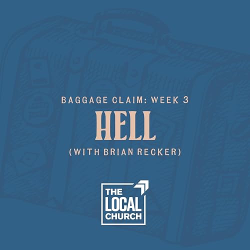 Sermon: Baggage Claim | Week 3: Hell // Brian Recker