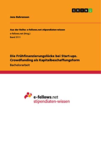 Die Frühfinanzierungslücke bei Start-ups. Crowdfunding als Kapitalbeschaffungsform (German Edition)