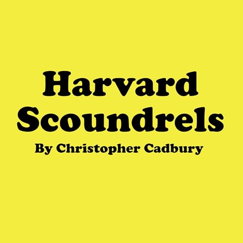 Harvard Scoundrels by Christopher Cadbury episode artwork