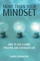 More Than Your Mindset: How to Live a More Positive and Energized Life 1948382288 Book Cover
