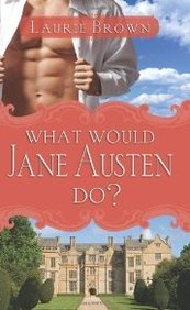 What Would Jane Austen Do?: Brown, Laurie: 9781402218316: Amazon.com: Books